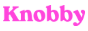 Knobby
